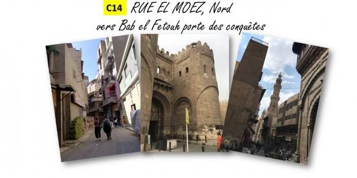 C14_CAIRE ISLAMIQUE - PREMIERE PARTIE : RUE EL MOEZ, COTE NORD VERS BAB EL FETOUH, PORTE DES CONQUETES
