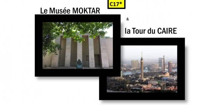 C17*_Hors cycle MUSEE MOKTAR* + La tour du Caire