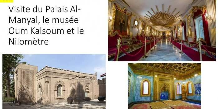 C21_PALAIS AL MANYAL, MUSEE OUM KALSOUM + LE NILOMETRE