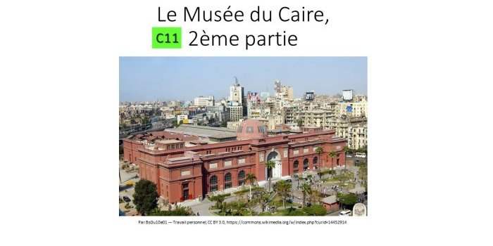 C11_LE MUSEE DU CAIRE_2EME VISITE