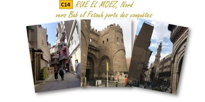 C14_ANCIEN CAIRE - 1ère PARTIE RUE EL MOEZ, CÔTE NORD VERS BAB EL FETOUH, PORTE DES CONQUÊTES