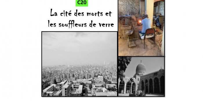 C20_LA CITÉ DES MORTS ET DÉCOUVERTE DE L'ARTISANAT DES SOUFFLEURS DE VERRE + visite chez l'habitant